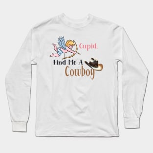 Cupid, find me a Cowboy Long Sleeve T-Shirt